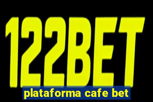 plataforma cafe bet